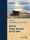 Cover image for Entre l'eau douce et la mer, édition de luxe